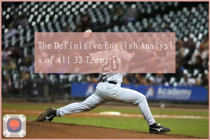 The Definitive English Analysis of All 32 Teams in